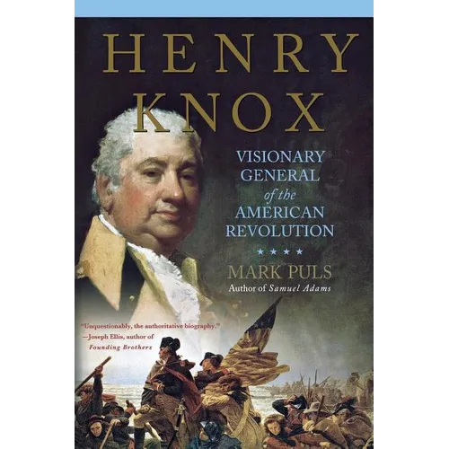 Henry Knox: Visionary General of the American Revolution - Paperback