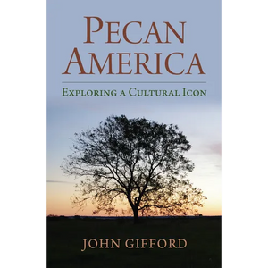 Pecan America: Exploring a Cultural Icon - Hardcover