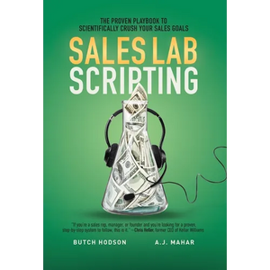 Sales Lab Scripting: The Proven Playbook to Scientifically Crush Your Sales Goals - Hardcover
