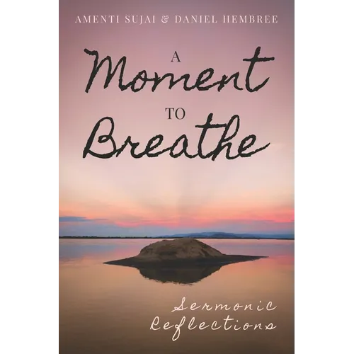 A Moment to Breathe: Sermonic Reflections - Paperback