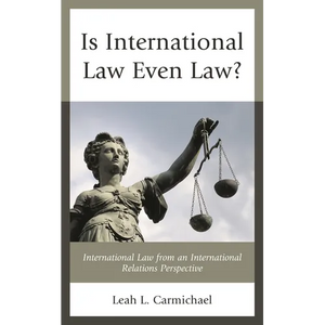 Is International Law Even Law?: International Law from an International Relations Perspective - Paperback