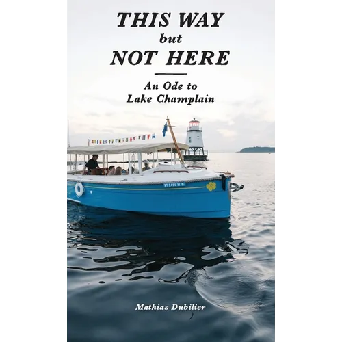 This Way But Not Here: An Ode to Lake Champlain - Paperback