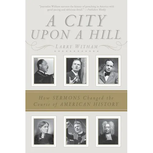 A City Upon a Hill: How Sermons Changed the Course of American History - Paperback