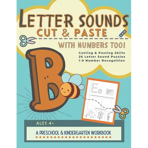 Letter Sounds Cut & Paste with Numbers Too!: A Preschool and Kindergarten Educational Readiness Workbook for Alphabet Letter Sound Recognition, Number - Paperback