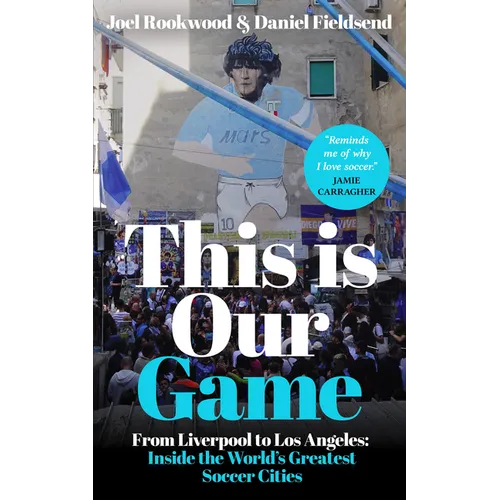 This Is Our Game: Inside the World's Greatest Soccer Cities - Paperback
