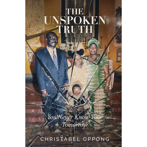 The Unspoken Truth: You Never Know Your Tomorrow - Paperback