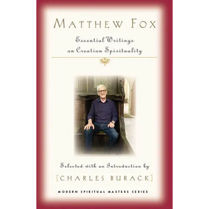 Matthew Fox: Essential Writings on Creation Spirituality - Paperback
