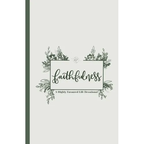 Faithfulness: A Highly Favoured Life Devotional - Paperback