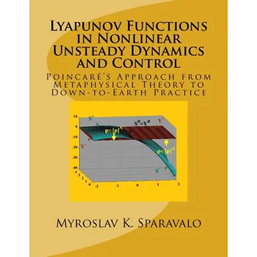 Lyapunov Functions in Nonlinear Unsteady Dynamics and Control: Poincaré's Approach from Metaphysical Theory to Down-to-Earth Practice - Paperback