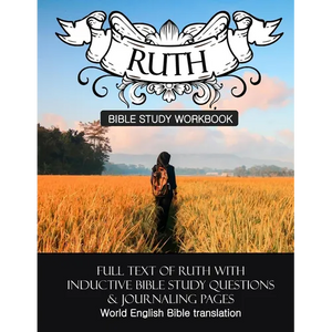 Ruth Inductive Bible Study Workbook: Full text of Ruth with inductive bible study questions and journaling pages - Paperback