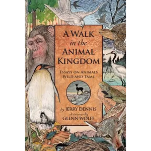 A Walk in the Animal Kingdom: Essays on Animals Wild and Tame - Paperback
