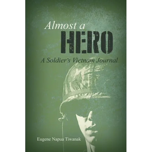 Almost a Hero: A Soldier's Vietnam Journal - Paperback