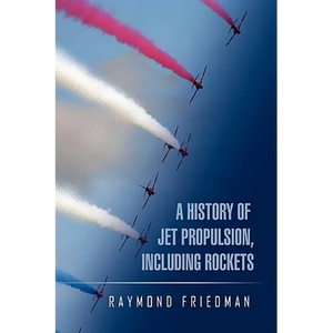 A History of Jet Propulsion, Including Rockets - Paperback