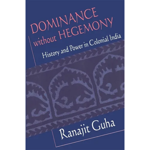 Dominance Without Hegemony: History and Power in Colonial India - Paperback