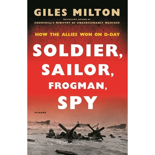 Soldier, Sailor, Frogman, Spy: How the Allies Won on D-Day - Paperback
