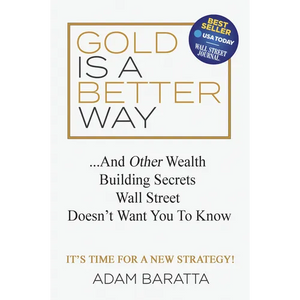 Gold Is a Better Way: And Other Wealth Building Secrets Wall Street Doesn't Want You to Know - Paperback