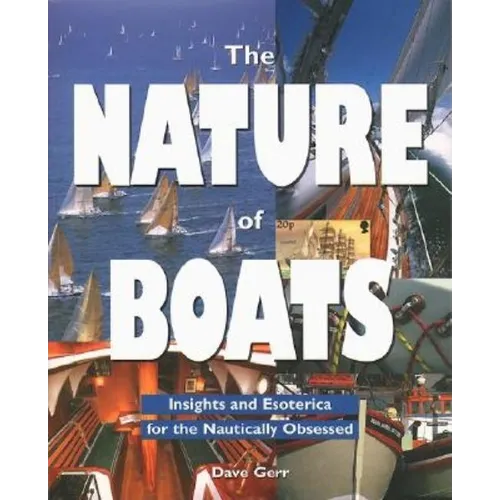The Nature of Boats: Insights and Esoterica for the Nautically Obsessed - Paperback