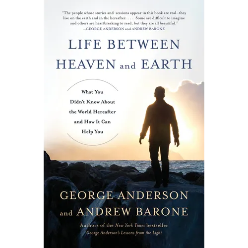 Life Between Heaven and Earth: What You Didn't Know About the World Hereafter and How It Can Help You - Paperback