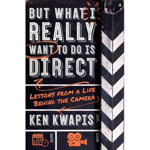 But What I Really Want to Do Is Direct: Lessons from a Life Behind the Camera - Paperback