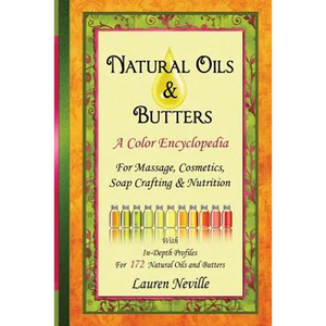 Natural Oils & Butters: A Color Encyclopedia - Paperback