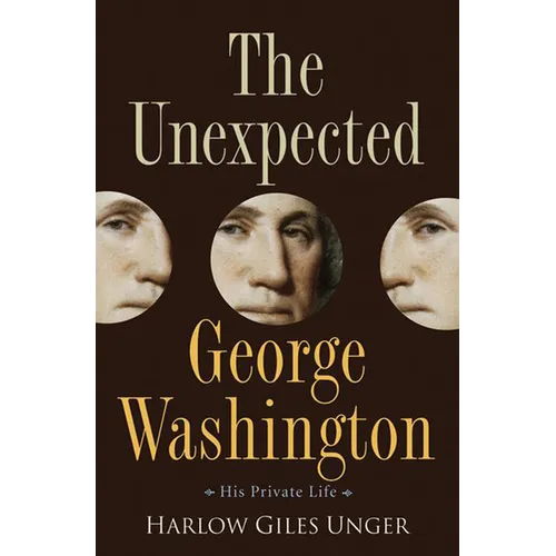 The Unexpected George Washington: His Private Life - Hardcover