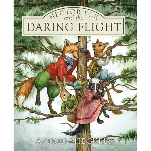 Hector Fox and the Daring Flight - Hardcover