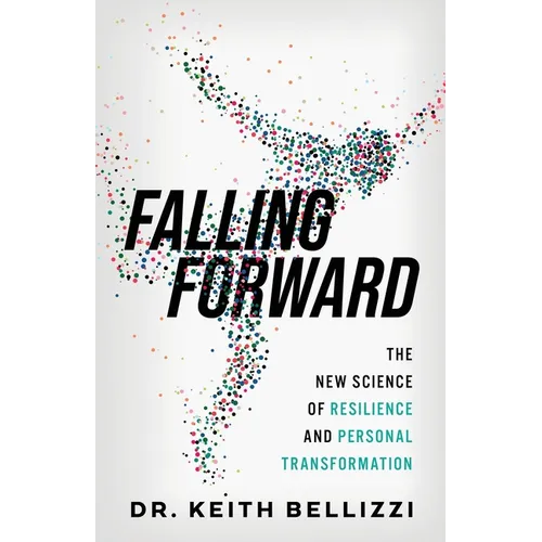 Falling Forward: The New Science of Resilience and Personal Transformation - Paperback