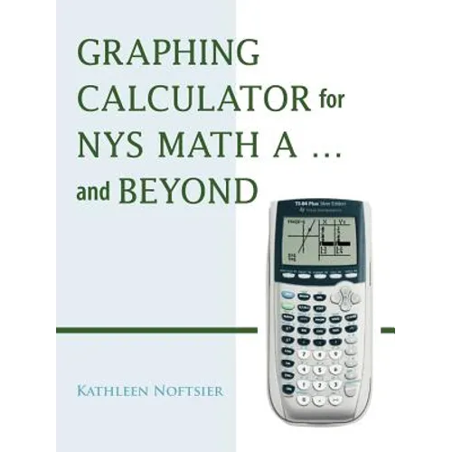 Graphing Calculator for Nys Math A... and Beyond - Paperback
