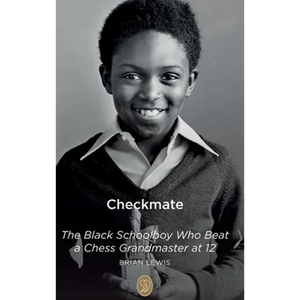 Checkmate: The Black Schoolboy Who Beat a Chess Grandmaster at 12 - Hardcover
