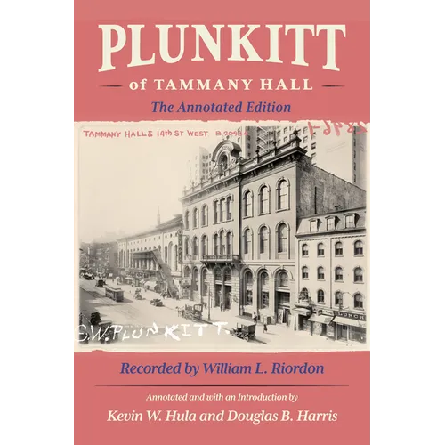 Plunkitt of Tammany Hall: The Annotated Edition - Paperback