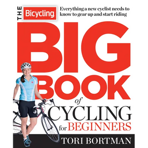 The Bicycling Big Book of Cycling for Beginners: Everything a new cyclist needs to know to gear up and start riding - Paperback