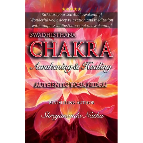Swadhisthana Chakra Awakening & Healing: Authentic Yoga Nidra Meditation Script! - Paperback