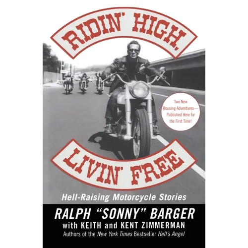 Ridin' High, Livin' Free: Hell-Raising Motorcycle Stories - Paperback
