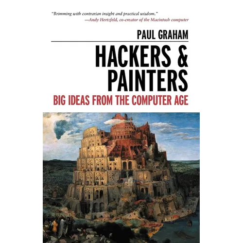 Hackers & Painters: Big Ideas from the Computer Age - Paperback