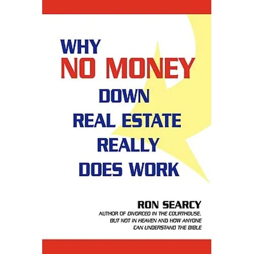Why No Money Down Real Estate Really Does Work - Hardcover