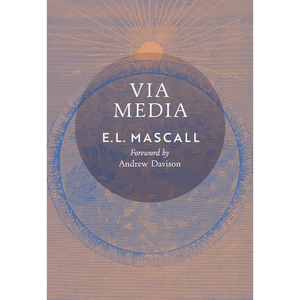 Via Media: An Essay in Theological Synthesis - Paperback