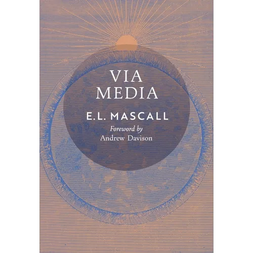 Via Media: An Essay in Theological Synthesis - Paperback