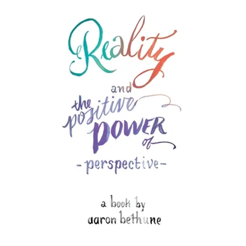 Reality and The Positive Power of Perspective - Paperback