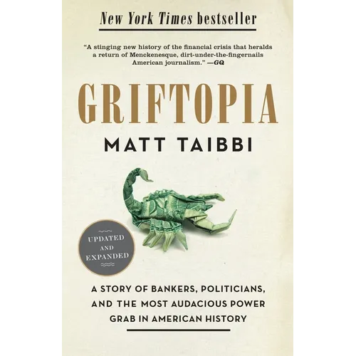 Griftopia: A Story of Bankers, Politicians, and the Most Audacious Power Grab in American History - Paperback