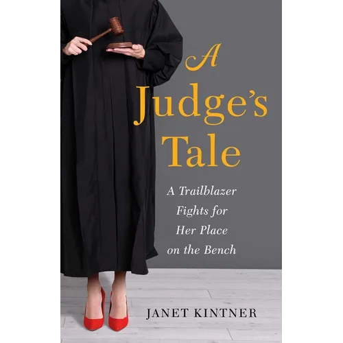 A Judge's Tale: A Trailblazer Fights for Her Place on the Bench - Paperback