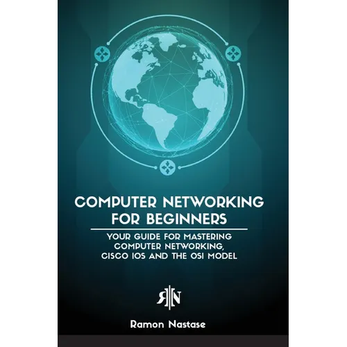 Computer Networking for Beginners: The Beginner's guide for Mastering Computer Networking, the Internet and the OSI Model - Paperback