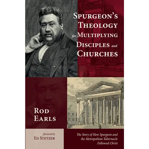 Spurgeon's Theology for Multiplying Disciples and Churches: The Story of How Spurgeon and the Metropolitan Tabernacle Followed Christ - Paperback