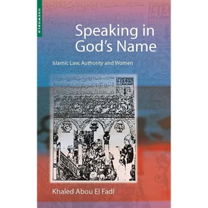 Speaking in God's Name: Islamic Law, Authority and Women - Paperback