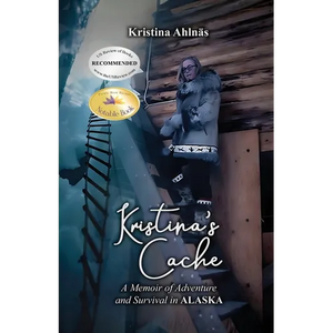 Kristina's Cache: A Memoir of Adventure and Survival in Alaska - Paperback