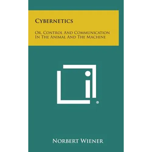 Cybernetics: Or, Control and Communication in the Animal and the Machine - Hardcover