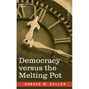 Democracy versus the Melting Pot: A Study of American Nationality - Paperback