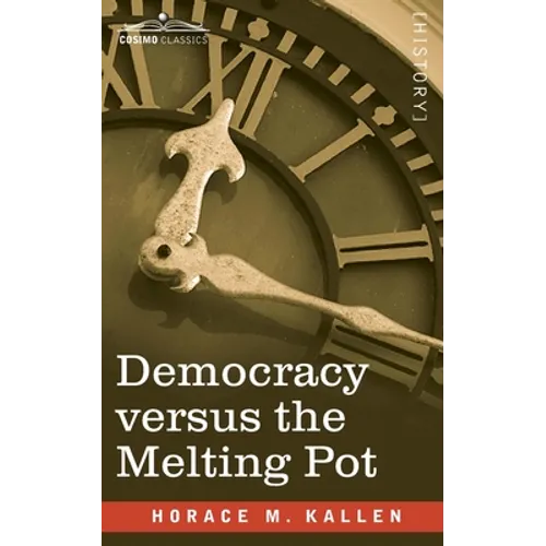 Democracy versus the Melting Pot: A Study of American Nationality - Paperback