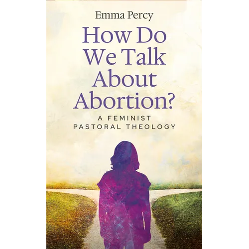 How Do We Talk about Abortion?: A Feminist Pastoral Theology - Paperback