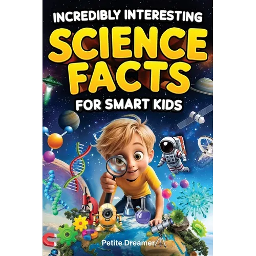 Incredibly Interesting Science Facts For Smart Kids: Think You Know Science? Think Again! - Here are 999+ Fascinating Science Facts: Mind-Blowing Disc - Paperback