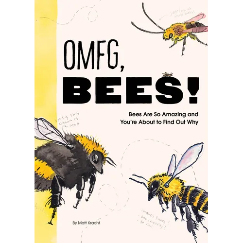 Omfg, Bees!: Bees Are So Amazing and You're about to Find Out Why - Paperback
